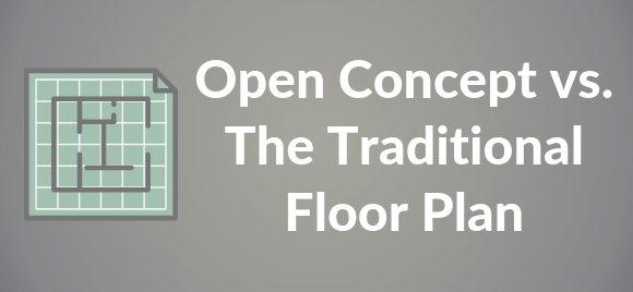 Choosing Open Concept vs Traditional Floor Plan