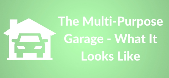 The Multi-Purpose Garage - What It Looks Like