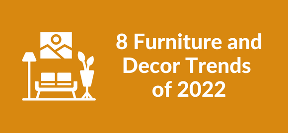 8 Furniture and Decor Trends of 2022 and 2023